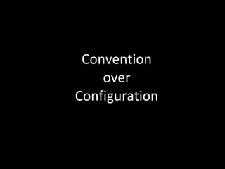 Convention  over  Configuration 