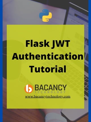 Flask JWT
Authentication
Tutorial
www.bacancytechnology.com
 