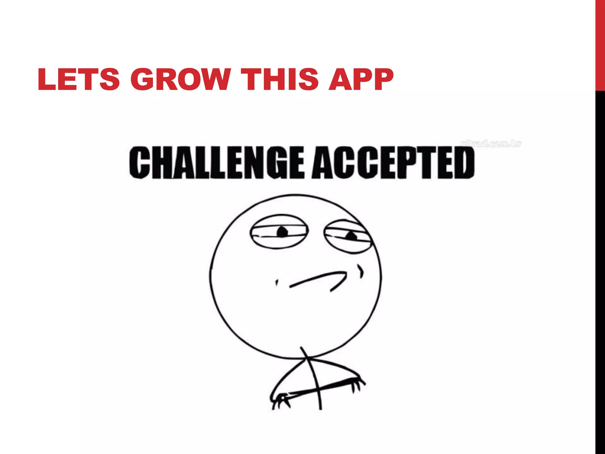 LETS GROW THIS APP
 