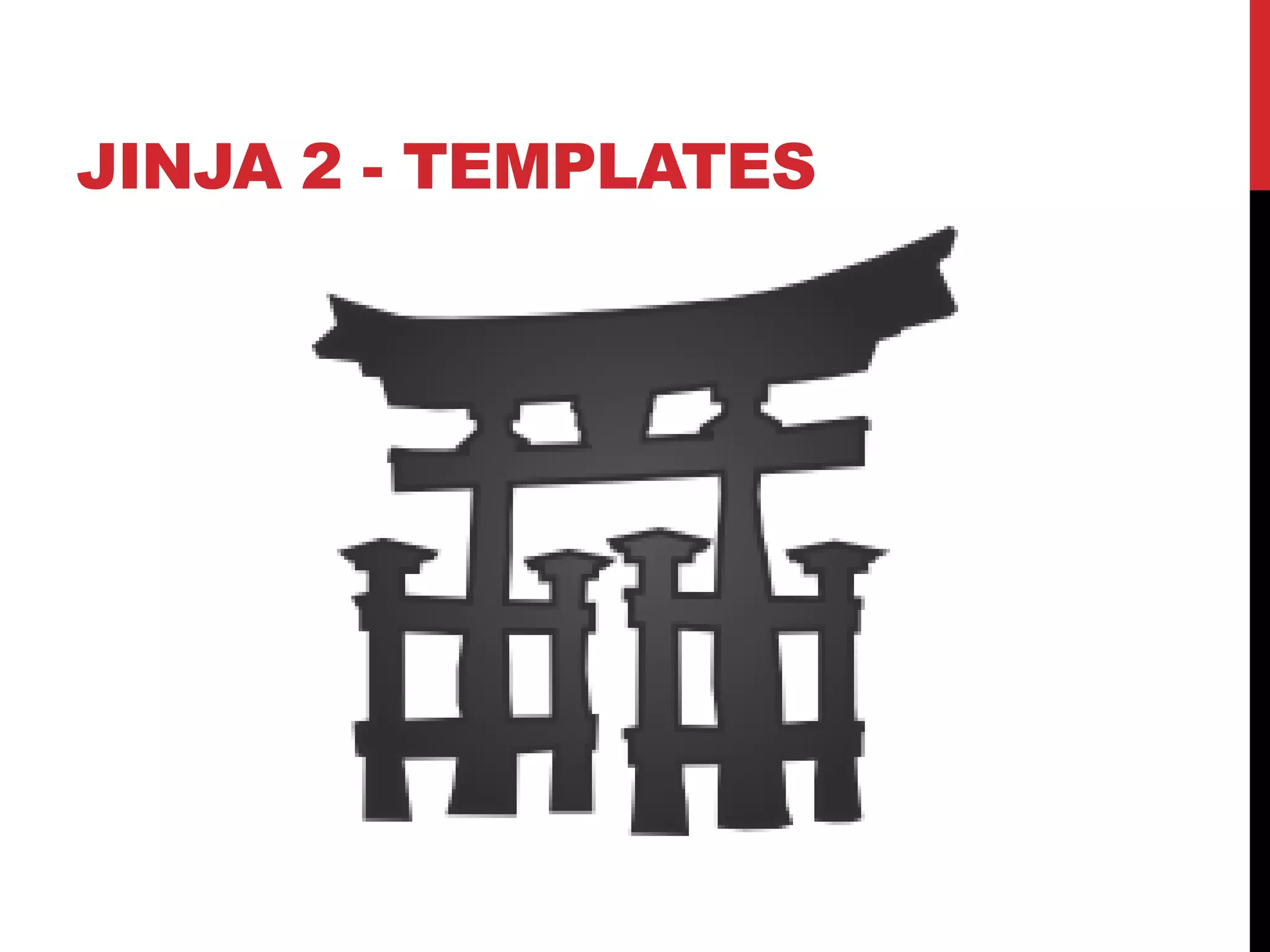 JINJA 2 - TEMPLATES
 