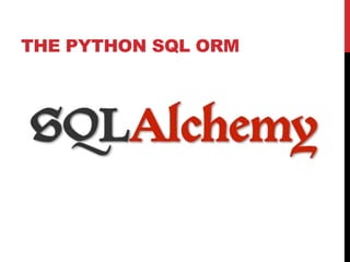 THE PYTHON SQL ORM
 