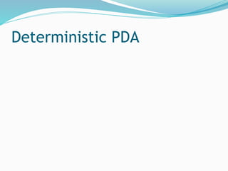 Deterministic PDA
 