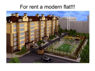 For rent a modern flat!!!

 