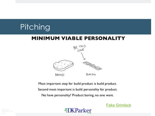 Copyright
DKParker, LLC
2019
Pitching
Fake Grimlock
 