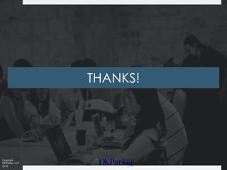 Copyright
DKParker, LLC
2019
THANKS!
 
