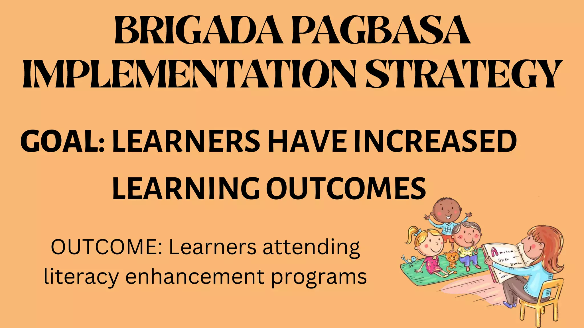 GOAL: LEARNERS HAVE INCREASED
LEARNING OUTCOMES
OUTCOME: Learners attending
literacy enhancement programs
 
