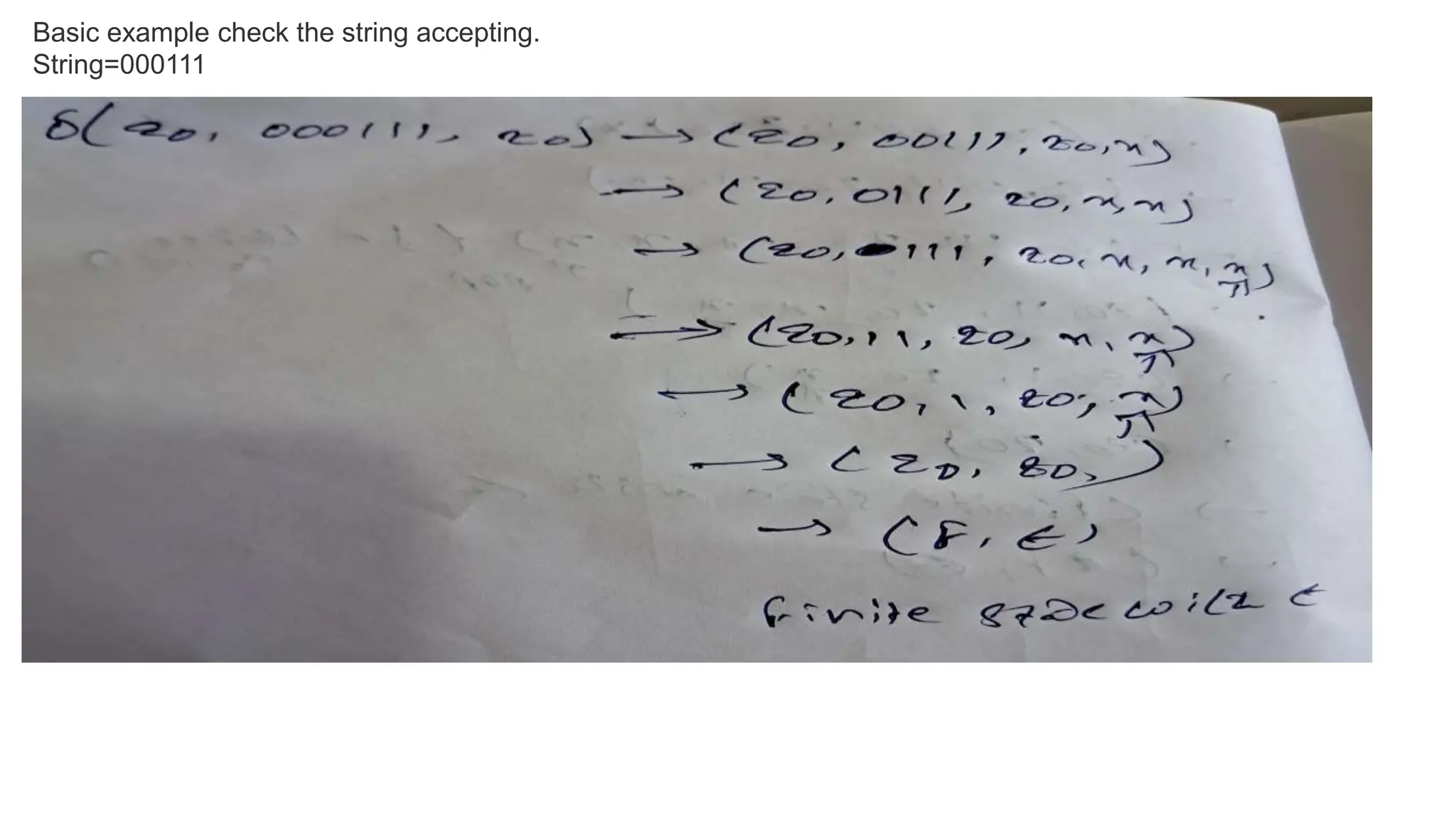 Basic example check the string accepting.
String=000111
 