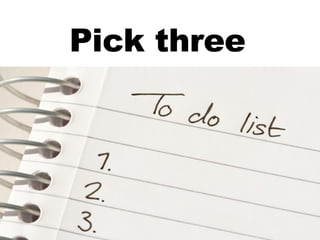 The power of Three! Pick three 
