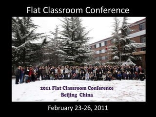 Flat Classroom Conference February 23-26, 2011 