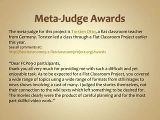 Meta-Judge Awards<br />The meta-judge for this project is Torsten Otto, a flat classroom teacher from Germany. Torsten led...