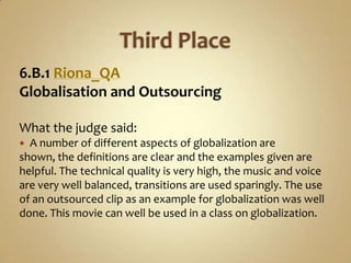 Third Place<br />6.B.1 Riona_QA<br />Globalisation and Outsourcing<br />What the judge said:<br />A number of different as...