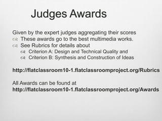 Judges Awards<br />Given by the expert judges aggregating their scores<br />These awards go to the best multimedia works.<...