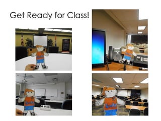Get Ready for Class!
 