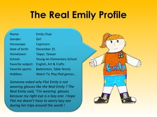 Taichung
During the Spring Break,
Flat Emily went to
Taichung to visit Real
Emily’s Granduncle and
Grandaunt.
 