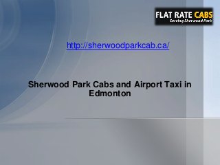 http://sherwoodparkcab.ca/

Sherwood Park Cabs and Airport Taxi in
Edmonton

 