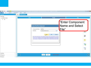 “Enter Component
Name and Select
File”

 