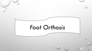 Foot Orthosis
 