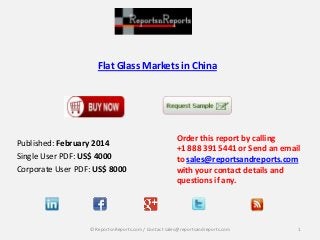 Flat Glass Markets in China

Published: February 2014
Single User PDF: US$ 4000
Corporate User PDF: US$ 8000

Order this report by calling
+1 888 391 5441 or Send an email
to sales@reportsandreports.com
with your contact details and
questions if any.

© ReportsnReports.com / Contact sales@reportsandreports.com

1

 