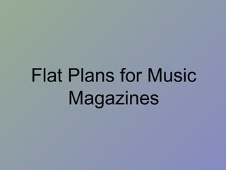 Flat Plans for Music Magazines 