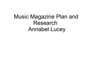 Music Magazine Plan and Research   Annabel Lucey 