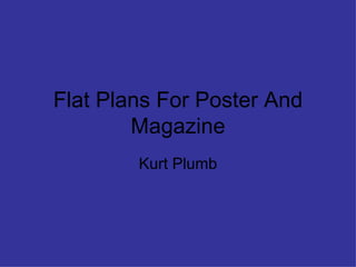 Flat Plans For Poster And Magazine Kurt Plumb 