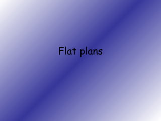 Flat plans 