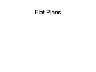 Flat plans