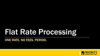 What is flat rate processing?