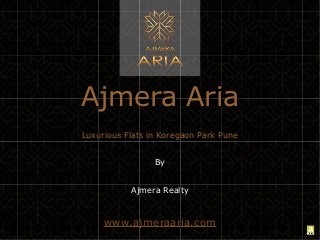 Ajmera Aria
Luxurious Flats in Koregaon Park Pune
By
Ajmera Realty

www.ajmeraaria.com

 