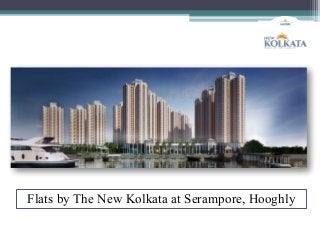 Flats by The New Kolkata at Serampore, Hooghly
 