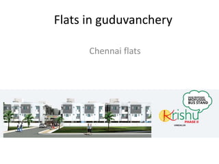 Flats in guduvanchery
Chennai flats
 