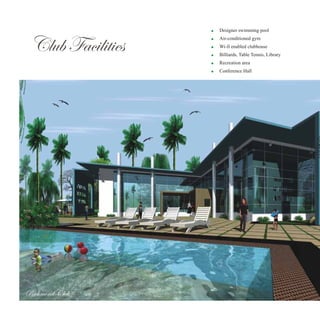 Richmond Club
!
!
!
!
!
!
Designer swimming pool
Air-conditioned gym
Wi-fi enabled clubhouse
Billiards, Table Tennis, Library
Recreation area
Conference Hall
Club Facilities
 