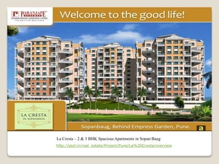 La Cresta – 2 & 3 BHK Spacious Apartments in Sopan Baug
http://pscl.in/real_estate/Project/Pune/La%20Cresta/overview
 