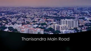 Thanisandra Main Road
 