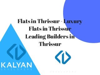 Flats in Thrissur - Luxury
Flats in Thrissur
Leading Builders in
Thrissur
 