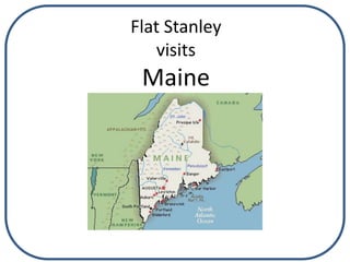 Flat StanleyvisitsMaine,[object Object]