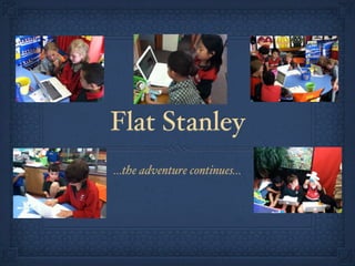 Flat Stanley
...the adventure continues...
 