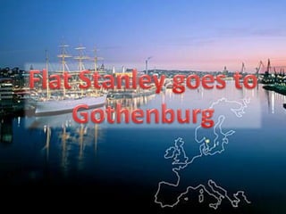 Flat Stanley goes to Gothenburg