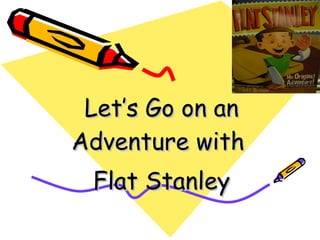 Let’s Go on an Adventure with  Flat Stanley 