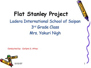 Flat Stanley Project ,[object Object],[object Object],[object Object],[object Object]