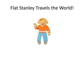 Flat Stanley Travels the World! 