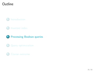 Outline
1 Introduction
2 Inverted index
3 Processing Boolean queries
4 Query optimization
5 Course overview
26 / 60
 