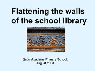 Flattening the walls  of the school library Qatar Academy Primary School, August 2008 