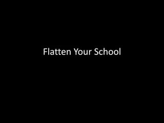 Flatten Your School 