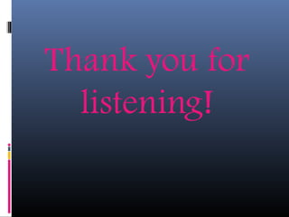 Thank you for
listening!
 