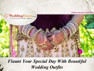 Flaunt Your Special Day With Beautiful
Wedding Outfits
Wedding Vendors Worldwide
 