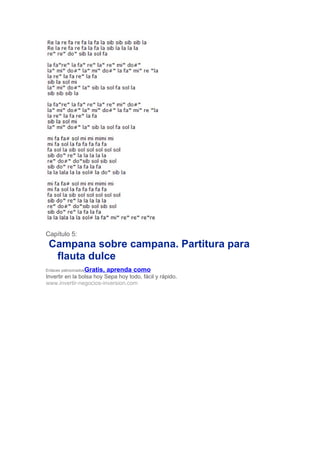 Capítulo 5:
Campana sobre campana. Partitura para
flauta dulce
Enlaces patrocinadosGratis, aprenda como
Invertir en la bolsa hoy Sepa hoy todo, fácil y rápido.
www.invertir-negocios-inversion.com
 