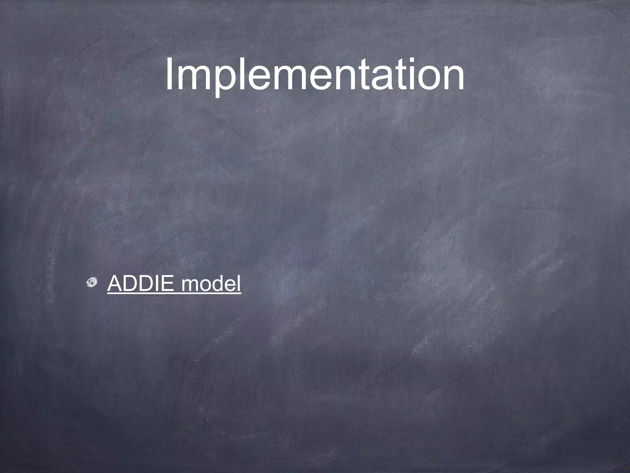 Implementation



ADDIE model
 