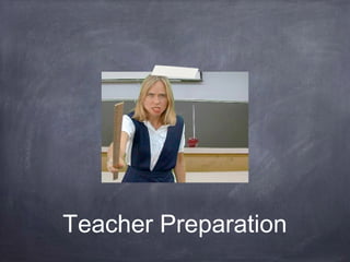 Teacher Preparation
 
