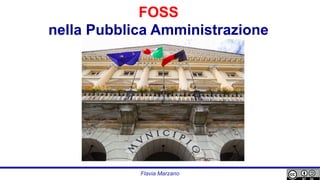 Flavia Marzano
FOSS
nella Pubblica Amministrazione
 